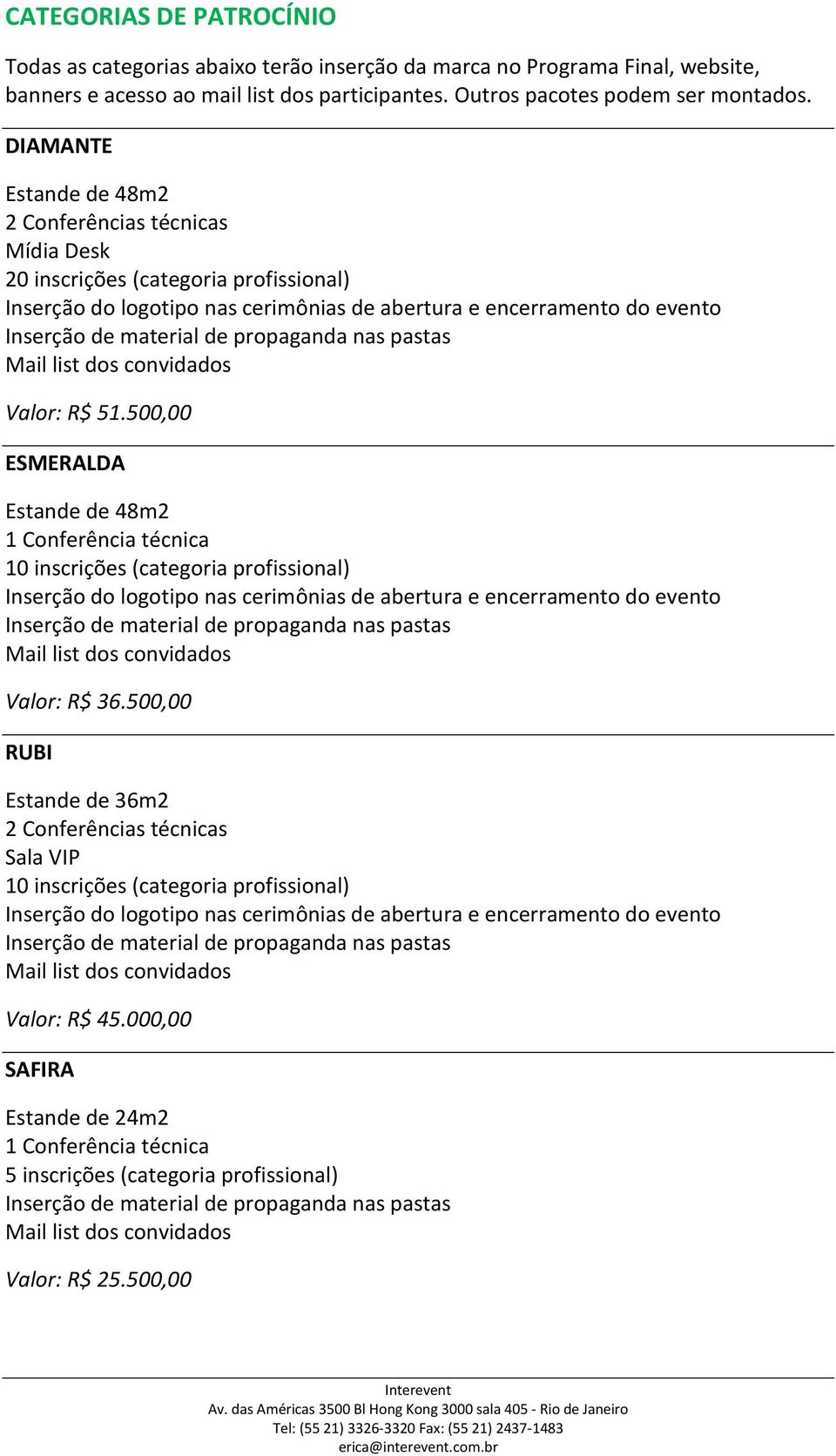 propaganda nas pastas Mail list dos convidados Valor: R$ 51.