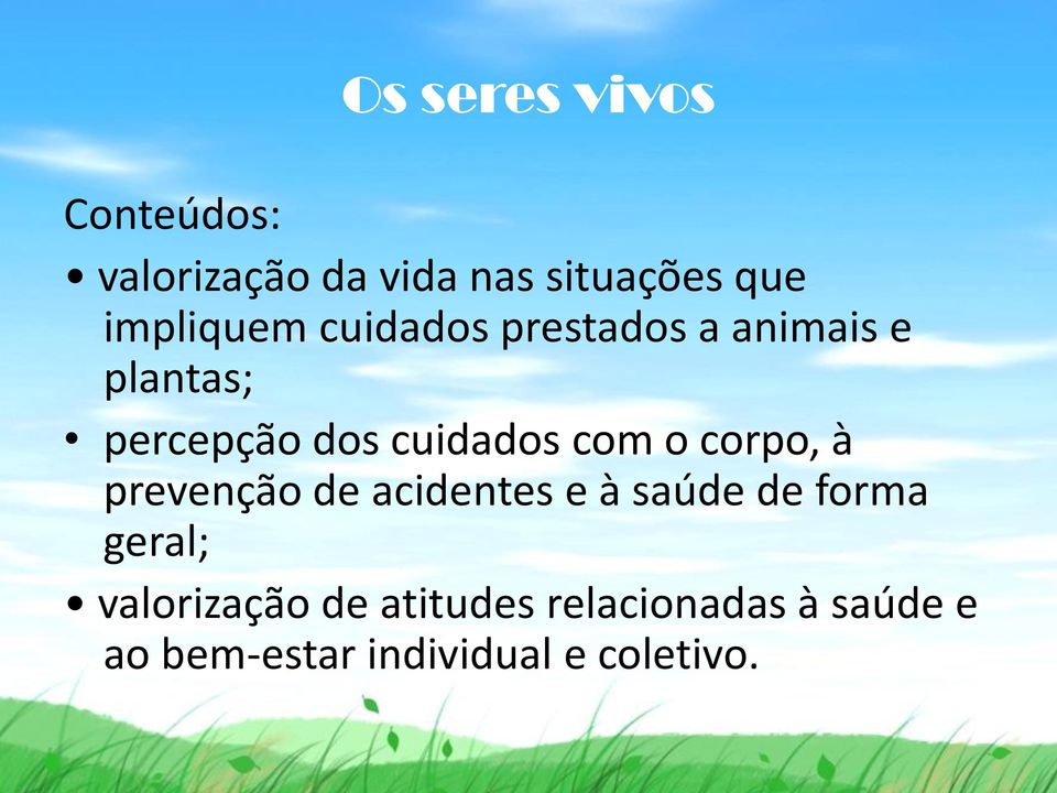 cuidados com o corpo, à prevenção de acidentes e à saúde de forma