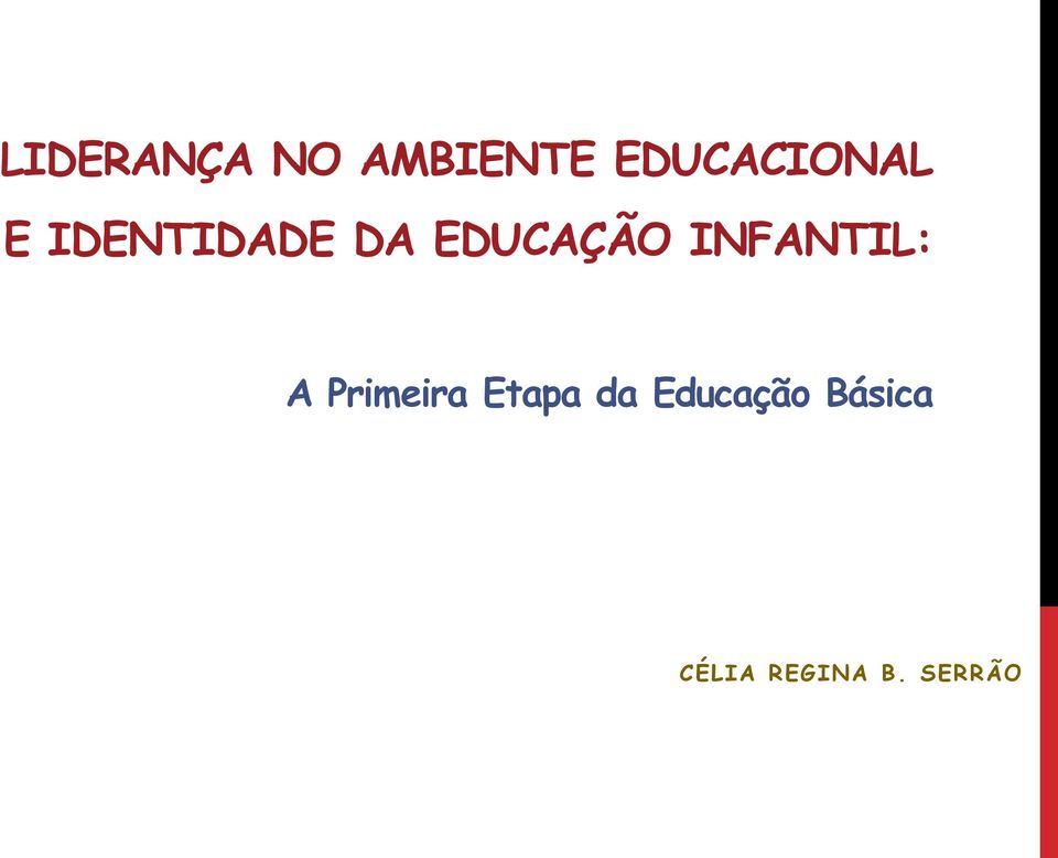 EDUCAÇÃO INFANTIL: A Primeira