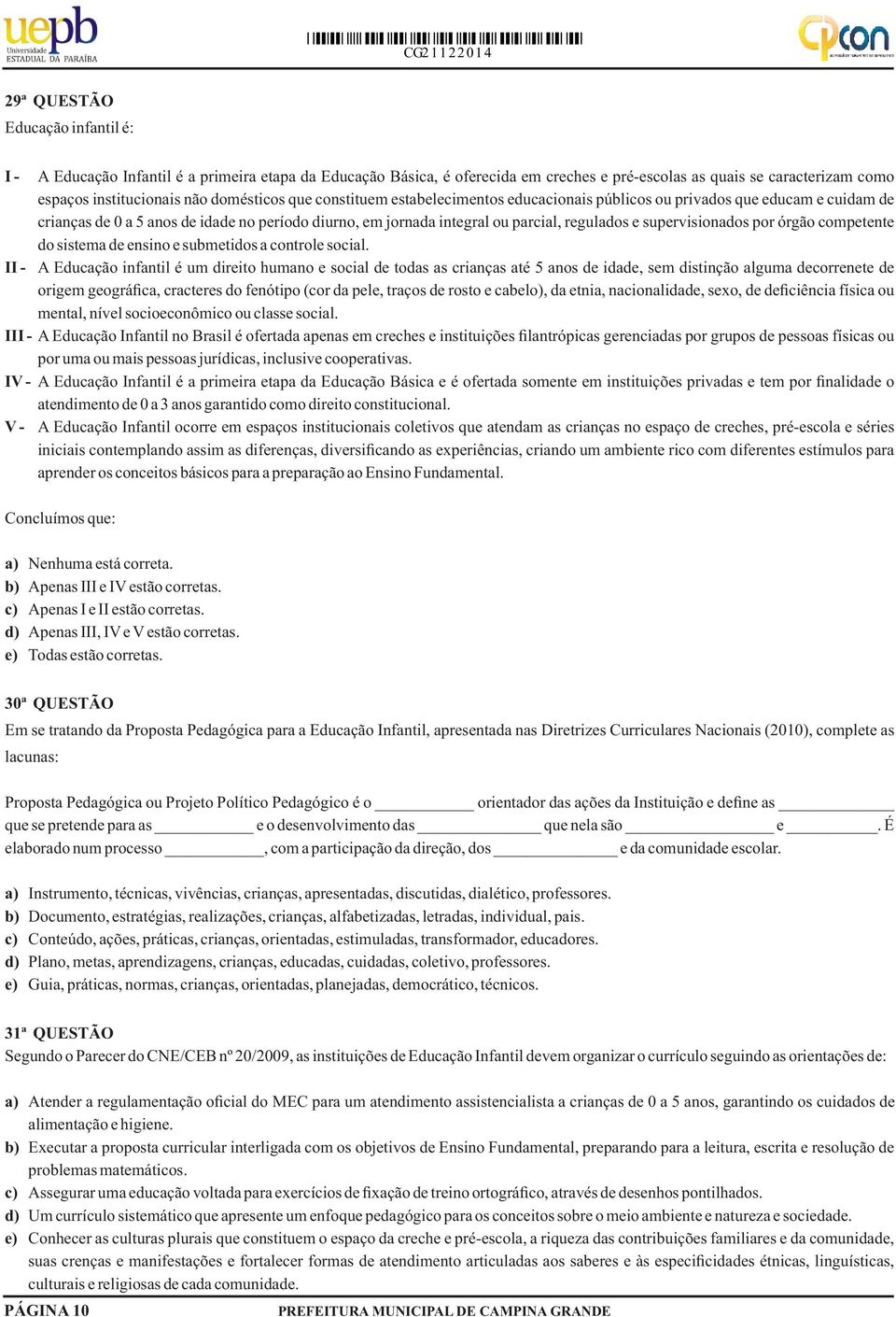 supervisionados por órgão competente do sistema de ensino e submetidos a controle social.