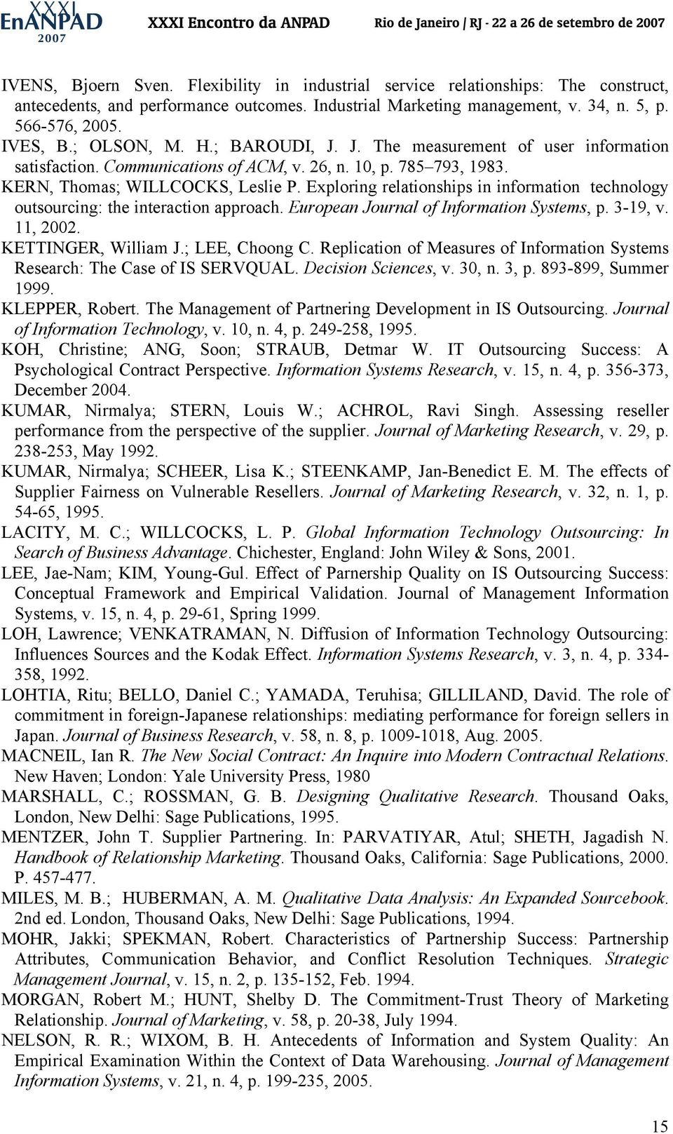 Exploring relationships in information technology outsourcing: the interaction approach. European Journal of Information Systems, p. 3-19, v. 11, 2002. KETTINGER, William J.; LEE, Choong C.