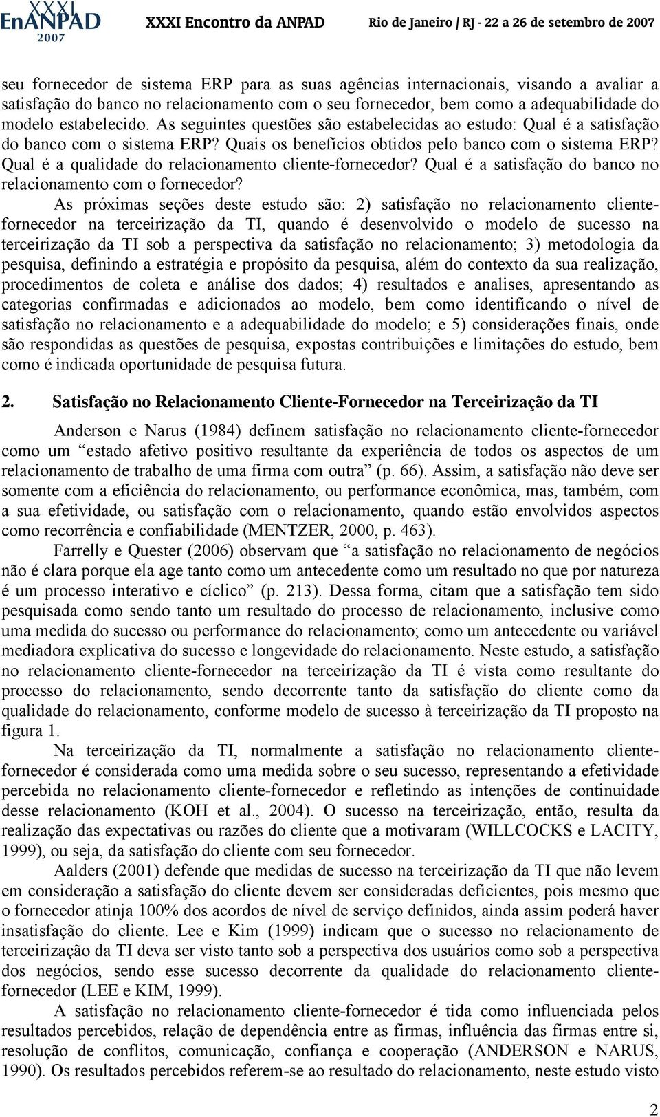 Qual é a qualidade do relacionamento cliente-fornecedor? Qual é a satisfação do banco no relacionamento com o fornecedor?