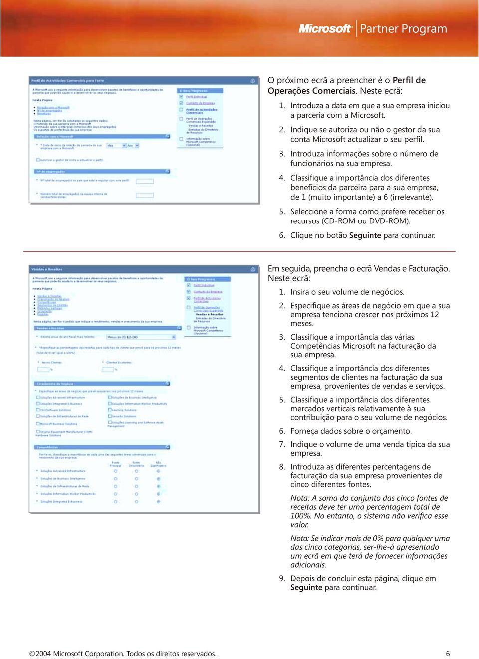 Classifique a importância dos diferentes benefícios da parceira para a sua empresa, de 1 (muito importante) a 6 (irrelevante). 5.