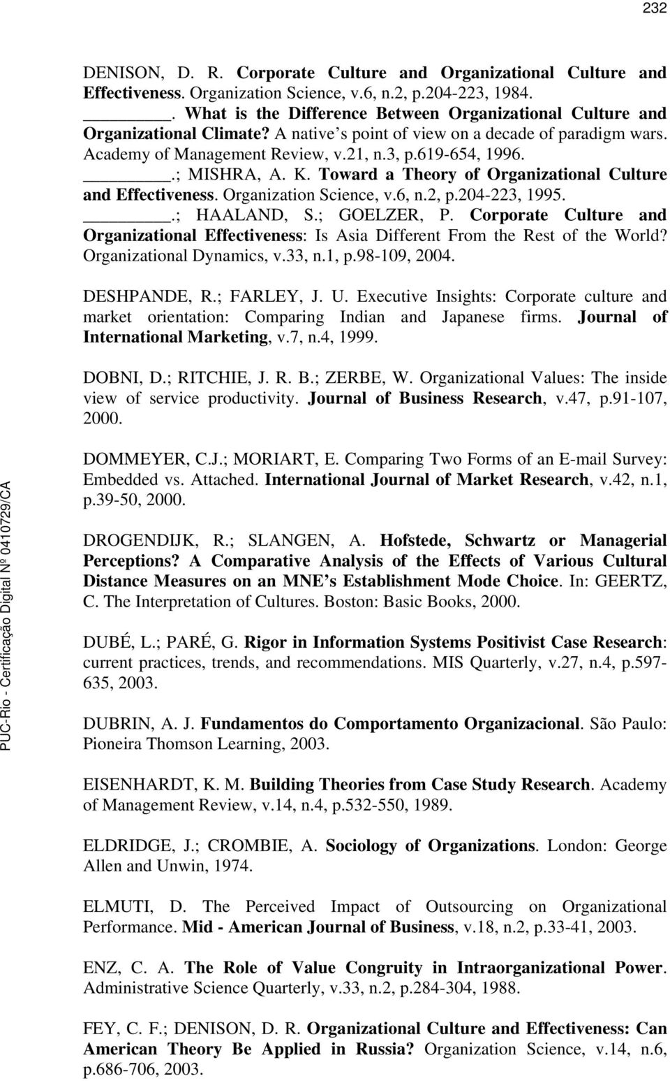 .; MISHRA, A. K. Toward a Theory of Organizational Culture and Effectiveness. Organization Science, v.6, n.2, p.204223, 1995..; HAALAND, S.; GOELZER, P.