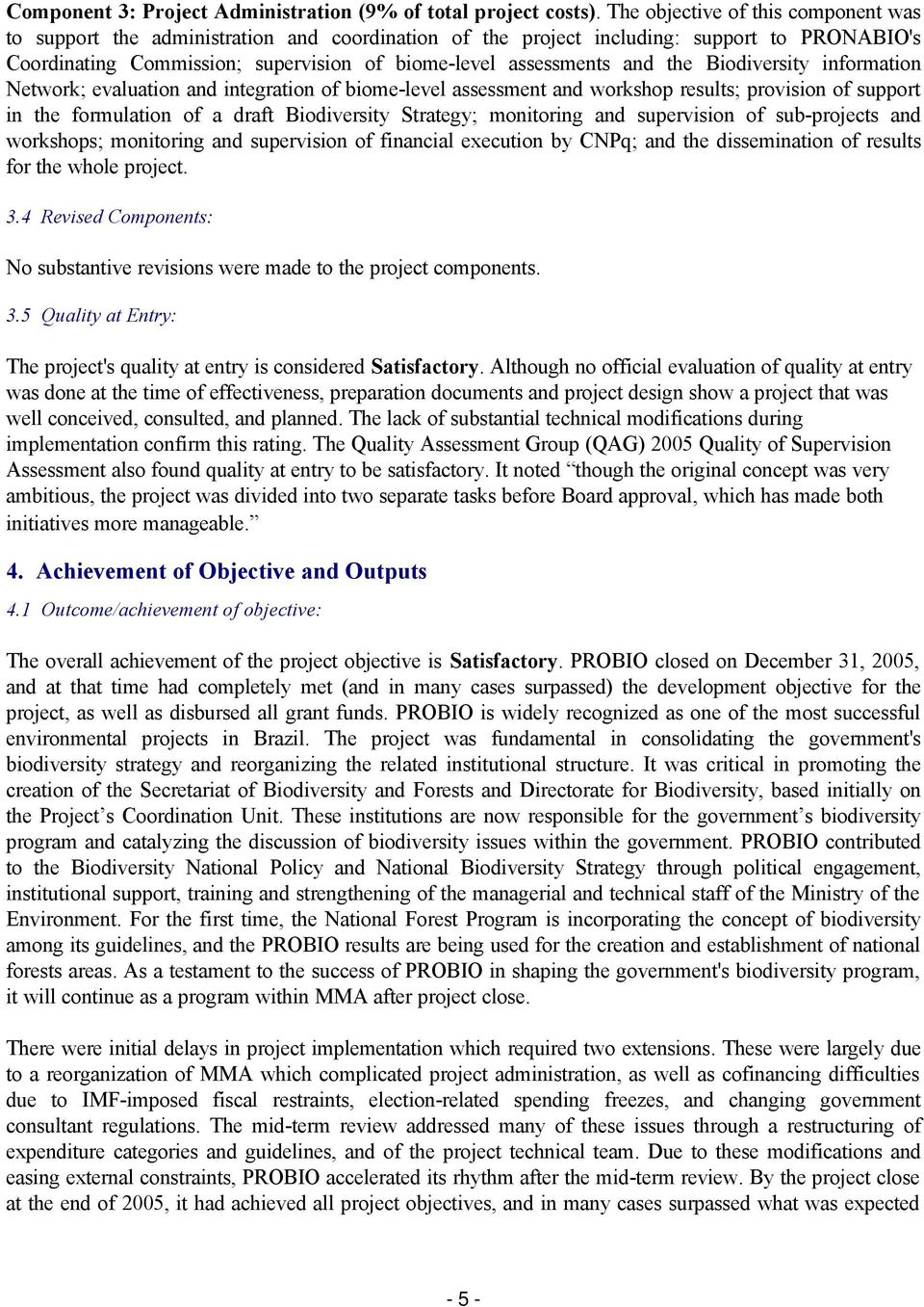 the Biodiversity information Network; evaluation and integration of biome-level assessment and workshop results; provision of support in the formulation of a draft Biodiversity Strategy; monitoring