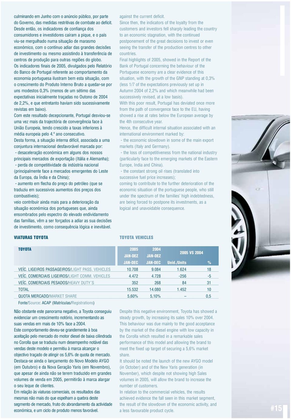 investimento ou mesmo assistindo à transferência de centros de produção para outras regiões do globo.