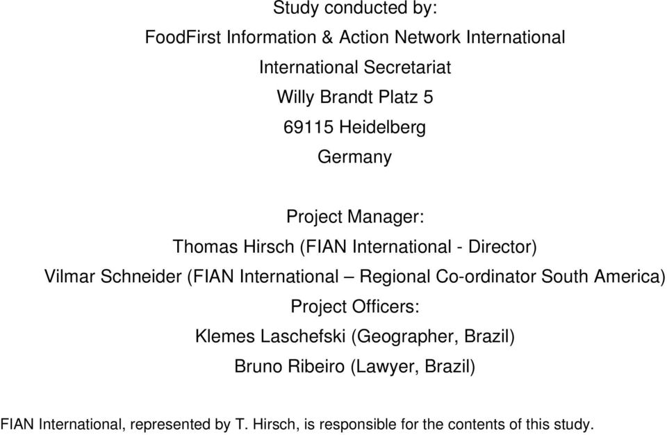 (FIAN International Regional Co-ordinator South America) Project Officers: Klemes Laschefski (Geographer, Brazil)