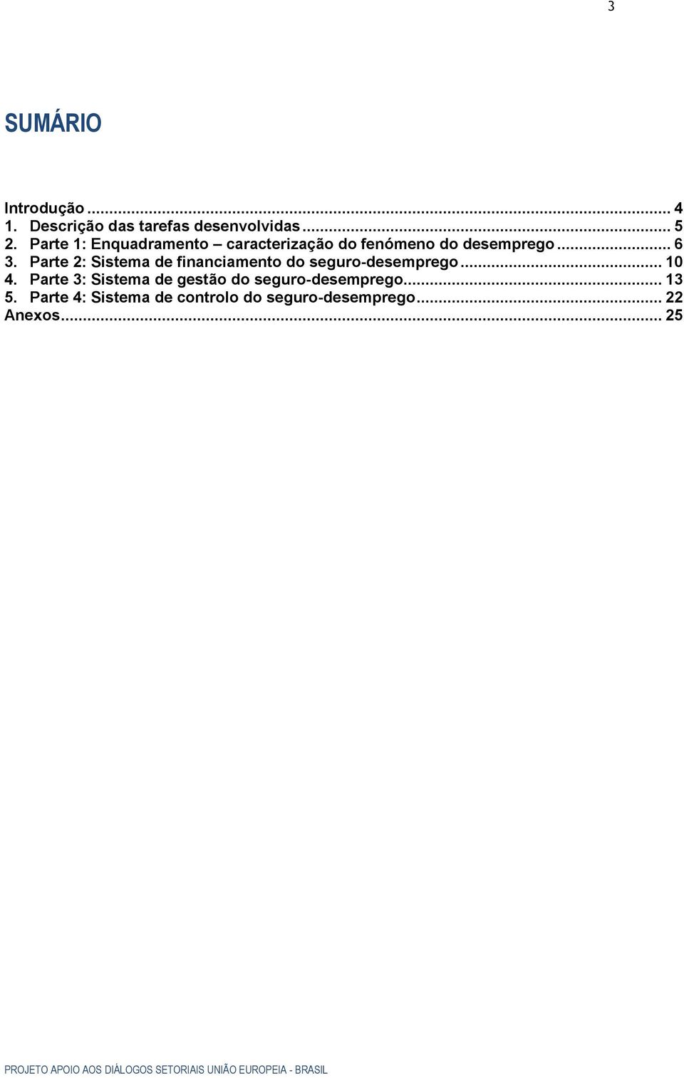 Parte 2: Sistema de financiamento do seguro-desemprego... 10 4.