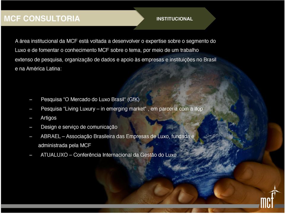 meio de um trabalho extenso de pesquisa, organização de dados e apoio às empresas e instituições no Brasil e na América Latina:!