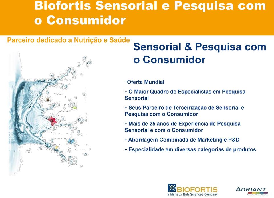 Terceirização de Sensorial e Pesquisa com o Consumidor - Mais de 25 anos de Experiência de Pesquisa