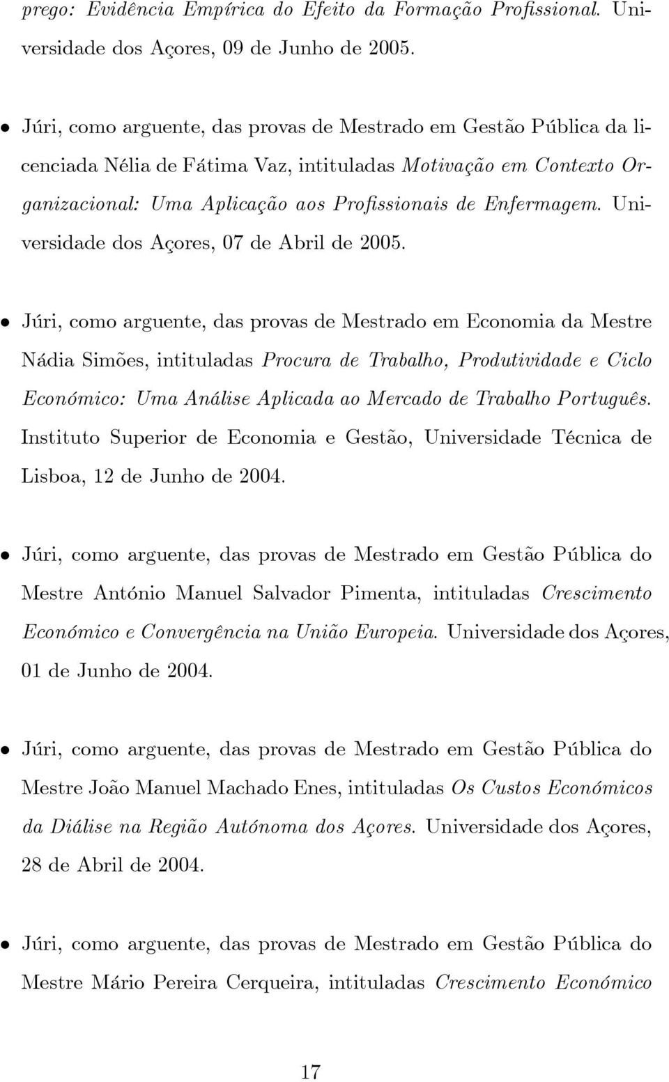 Universidade dos Açores, 07 de Abril de 2005.