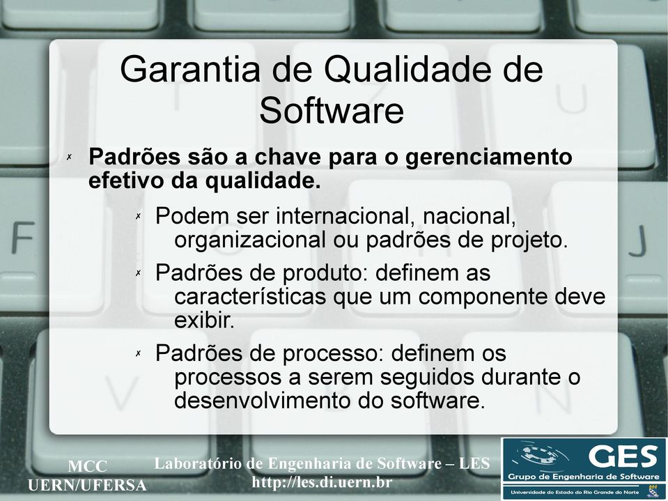 Padrões de produto: definem as características que um componente deve exibir.