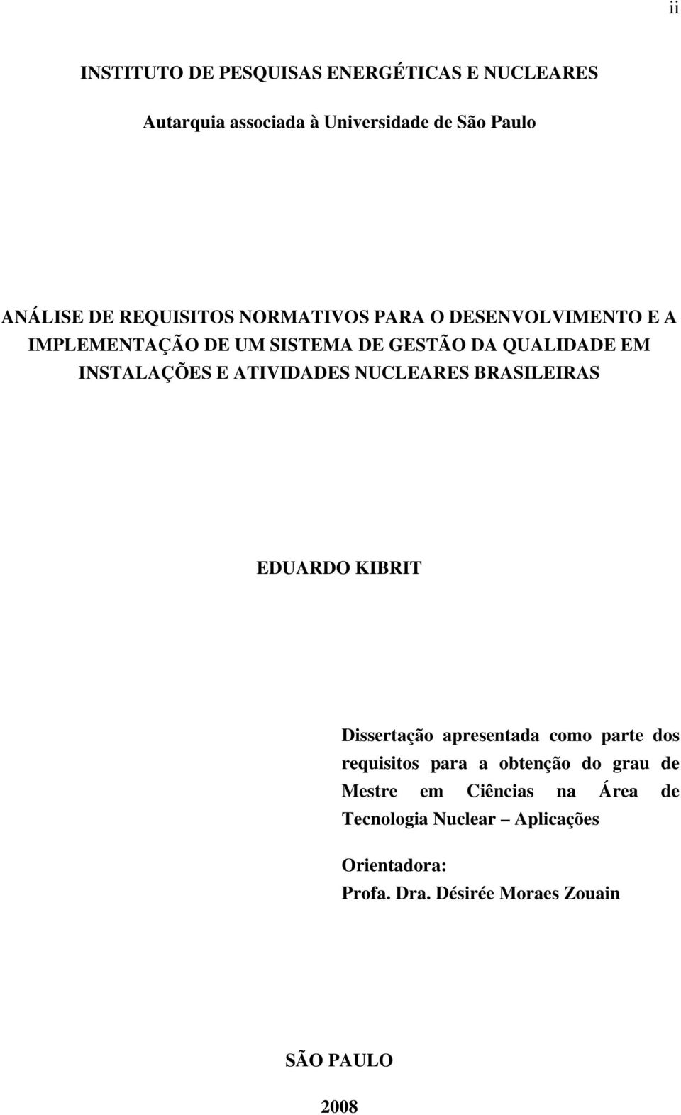 ATIVIDADES NUCLEARES BRASILEIRAS EDUARDO KIBRIT Dissertação apresentada como parte dos requisitos para a obtenção do grau