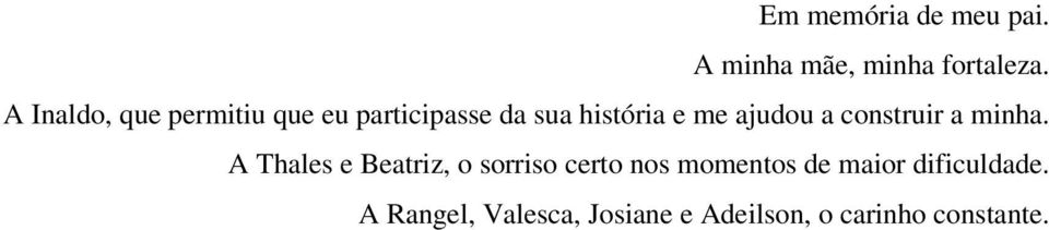 ajudou a construir a minha.