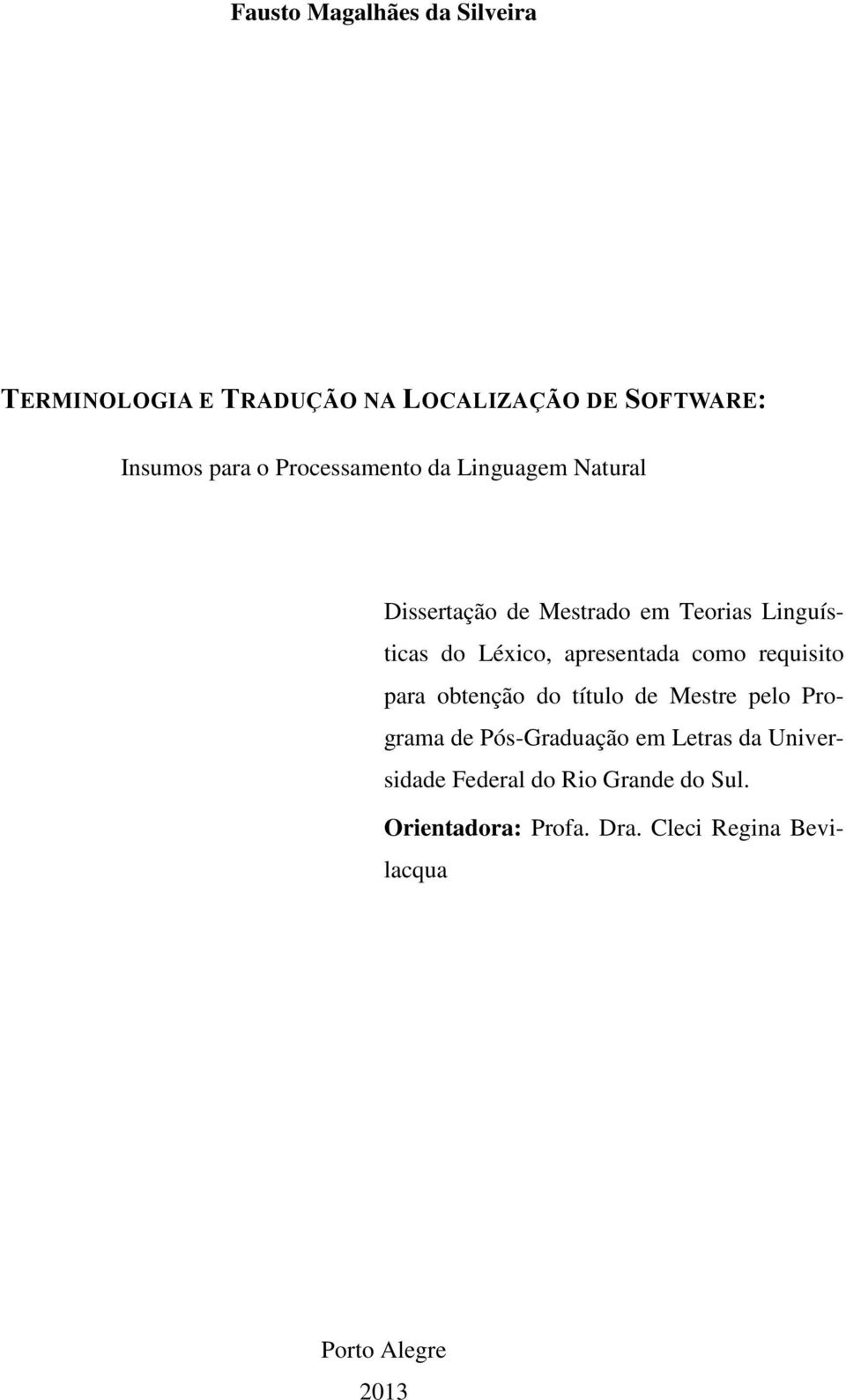 apresentada como requisito para obtenção do título de Mestre pelo Programa de Pós-Graduação em