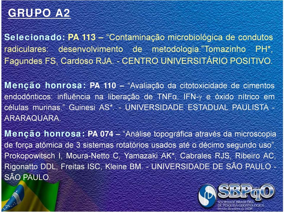 Menção honrosa: PA 110 Avaliação da citotoxicidade de cimentos endodônticos: influência na liberação de TNFα, IFN-γ e óxido nítrico em células las murinas. Guinesi AS*.