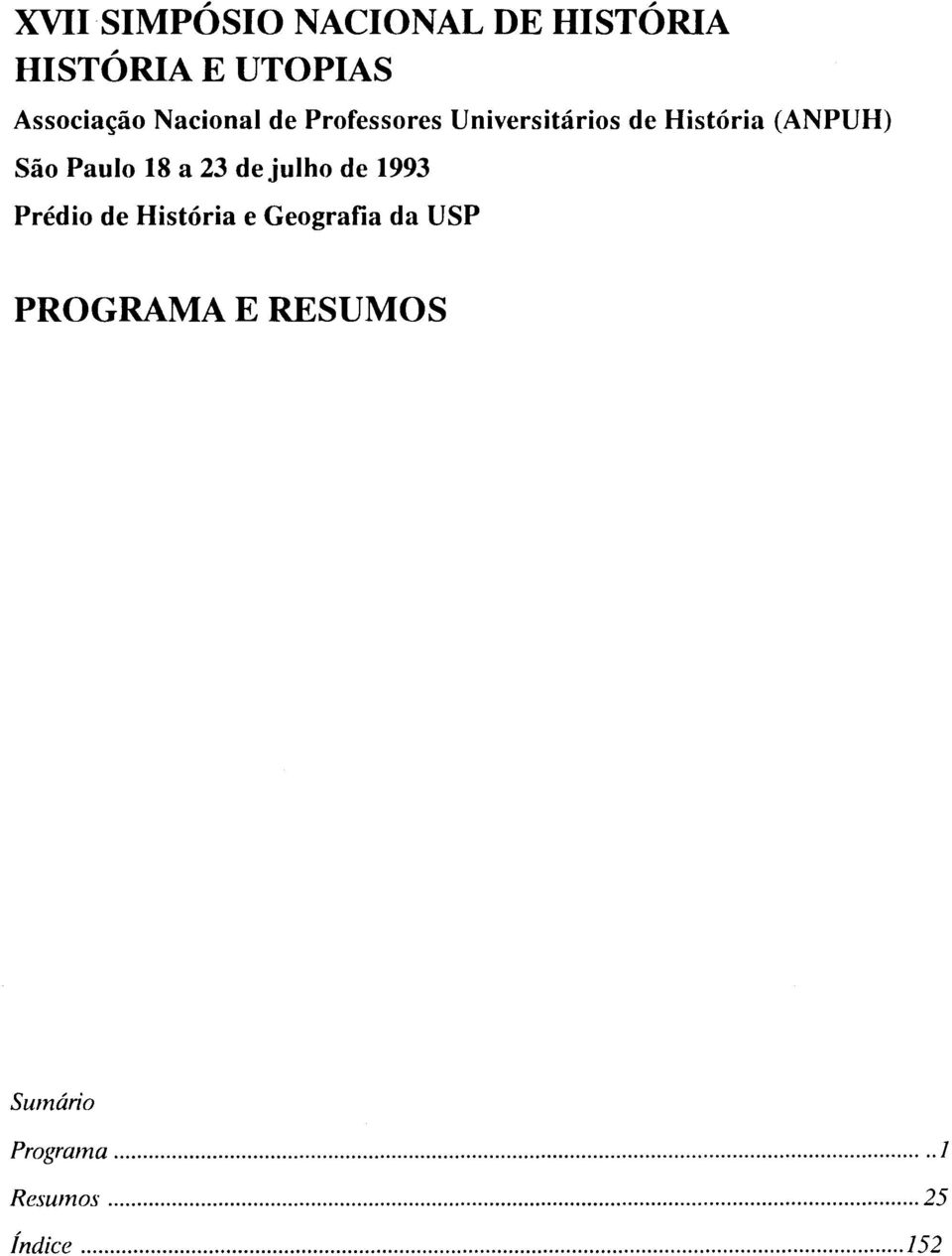 Paulo 18 a 23 de julho de 1993 Prédio de História e Geografia da