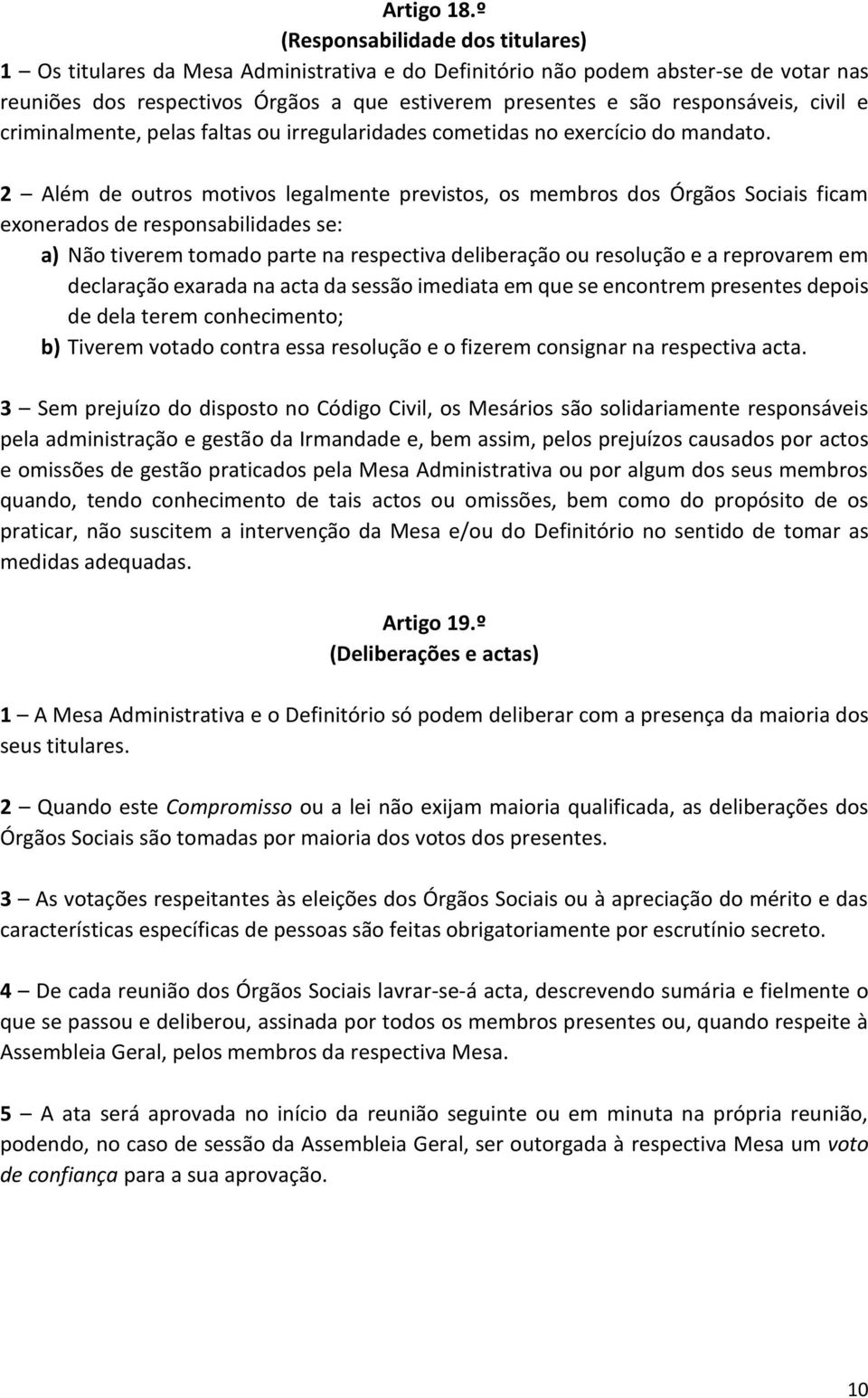 responsáveis, civil e criminalmente, pelas faltas ou irregularidades cometidas no exercício do mandato.