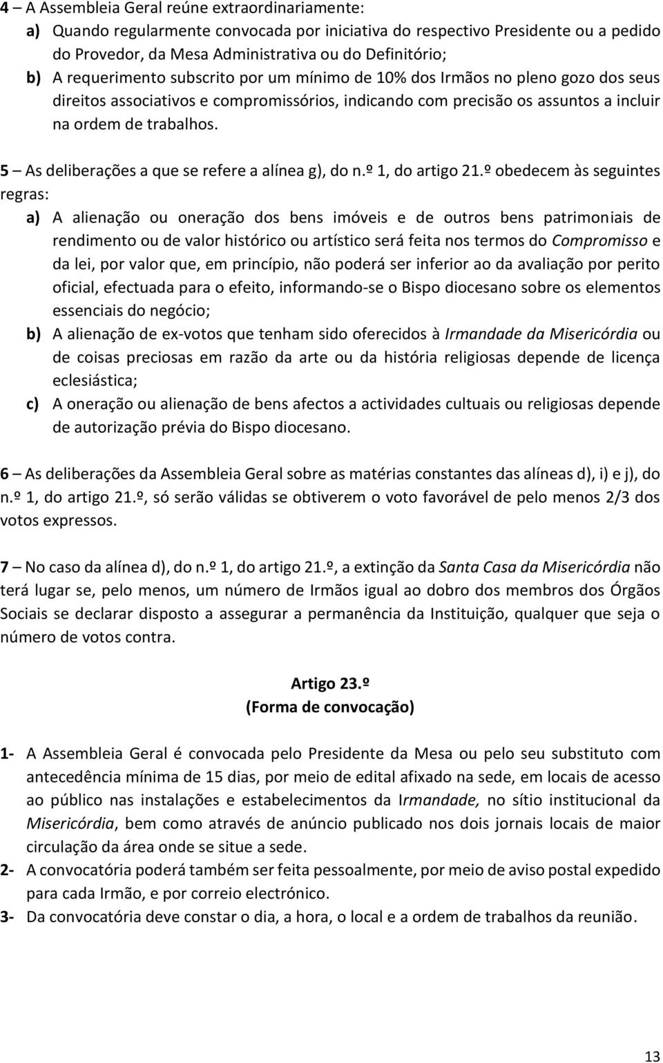 5 As deliberações a que se refere a alínea g), do n.º 1, do artigo 21.