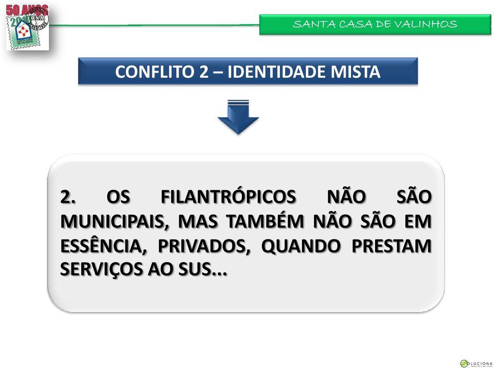 MUNICIPAIS, MAS TAMBÉM NÃO SÃO EM