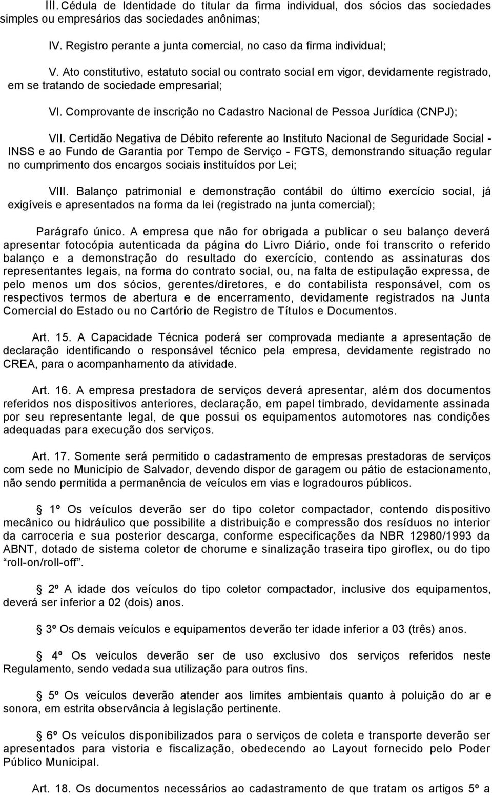 Comprovante de inscrição no Cadastro Nacional de Pessoa Jurídica (CNPJ); VII.