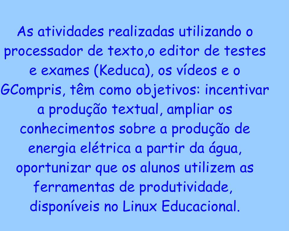 ampliar os conhecimentos sobre a produção de energia elétrica a partir da água,