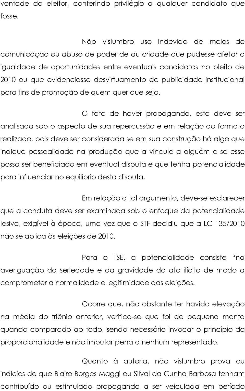 desvirtuamento de publicidade institucional para fins de promoção de quem quer que seja.