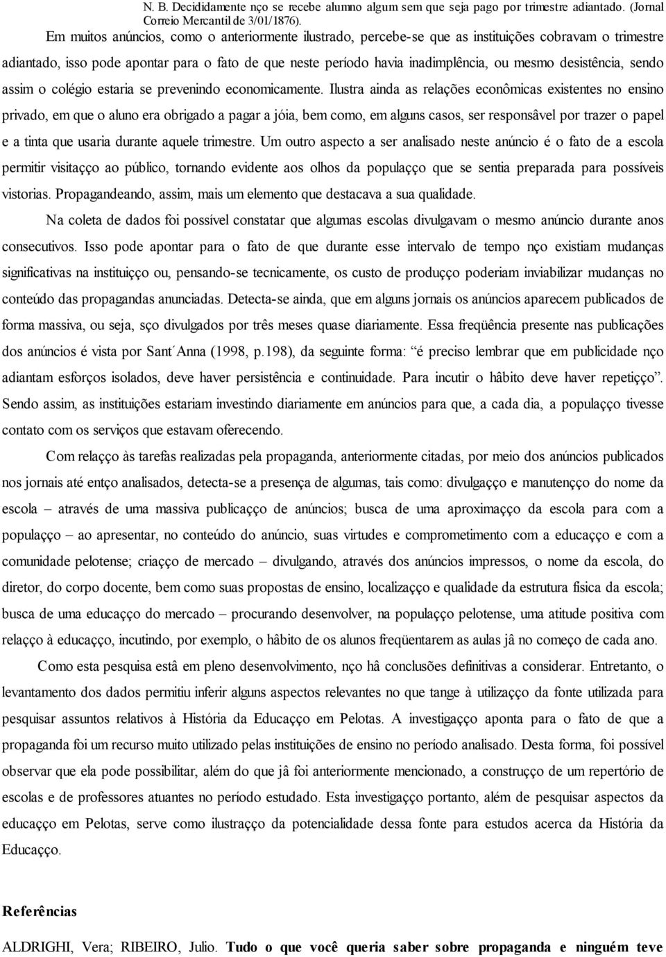 desistência, sendo assim o colégio estaria se prevenindo economicamente.