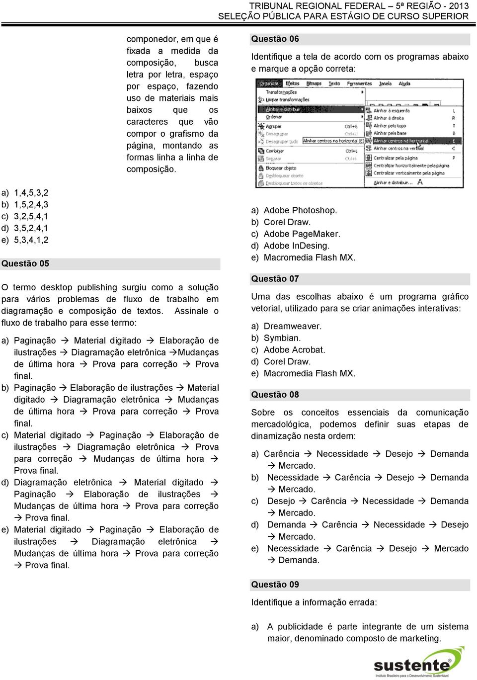 O termo desktop publishing surgiu como a solução para vários problemas de fluxo de trabalho em diagramação e composição de textos.