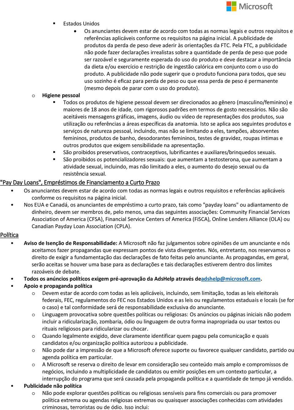 Pela FTC, a publicidade nã pde fazer declarações irrealistas sbre a quantidade de perda de pes que pde ser razável e seguramente esperada d us d prdut e deve destacar a imprtância da dieta e/u