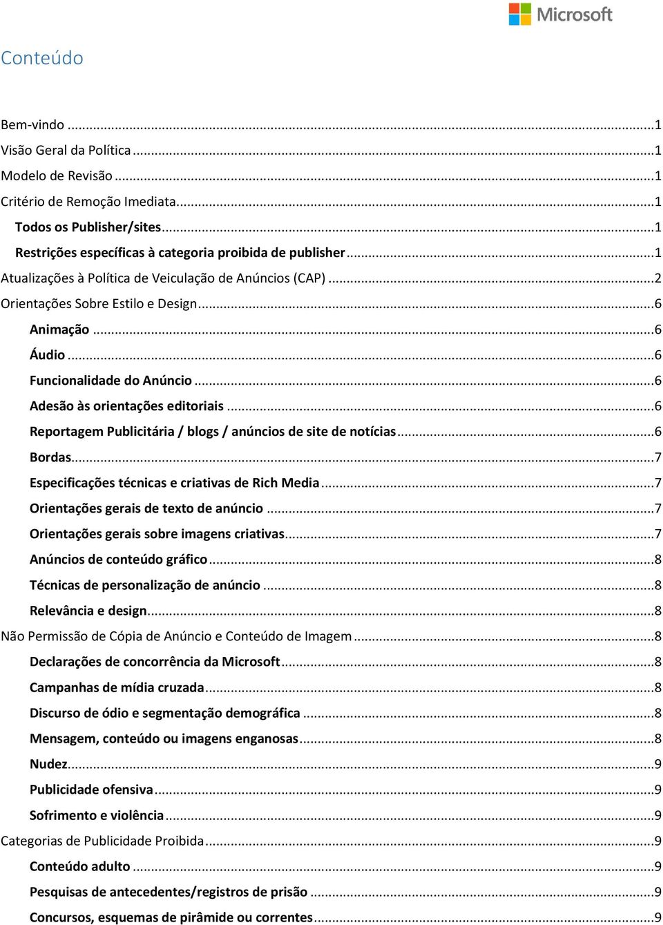 ..6 Reprtagem Publicitária / blgs / anúncis de site de ntícias...6 Brdas...7 Especificações técnicas e criativas de Rich Media...7 Orientações gerais de text de anúnci.