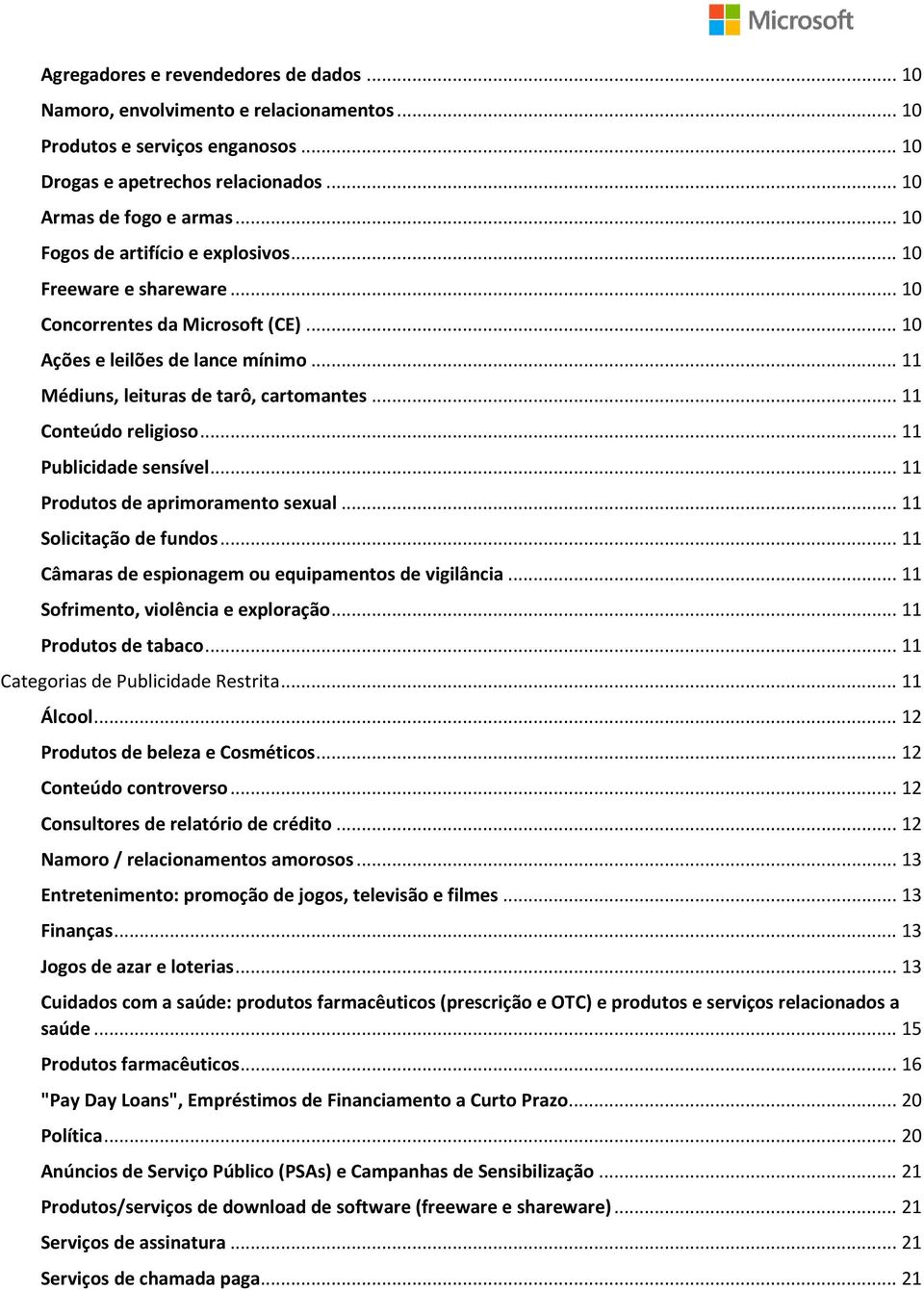 .. 11 Prduts de aprimrament sexual... 11 Slicitaçã de funds... 11 Câmaras de espinagem u equipaments de vigilância... 11 Sfriment, vilência e explraçã... 11 Prduts de tabac.