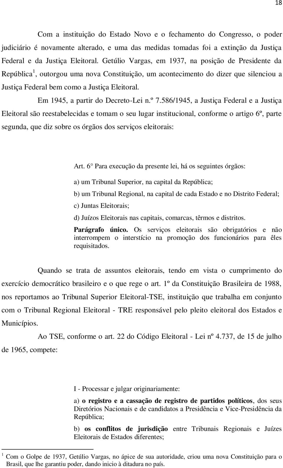 Em 1945, a partir do Decreto-Lei n.º 7.