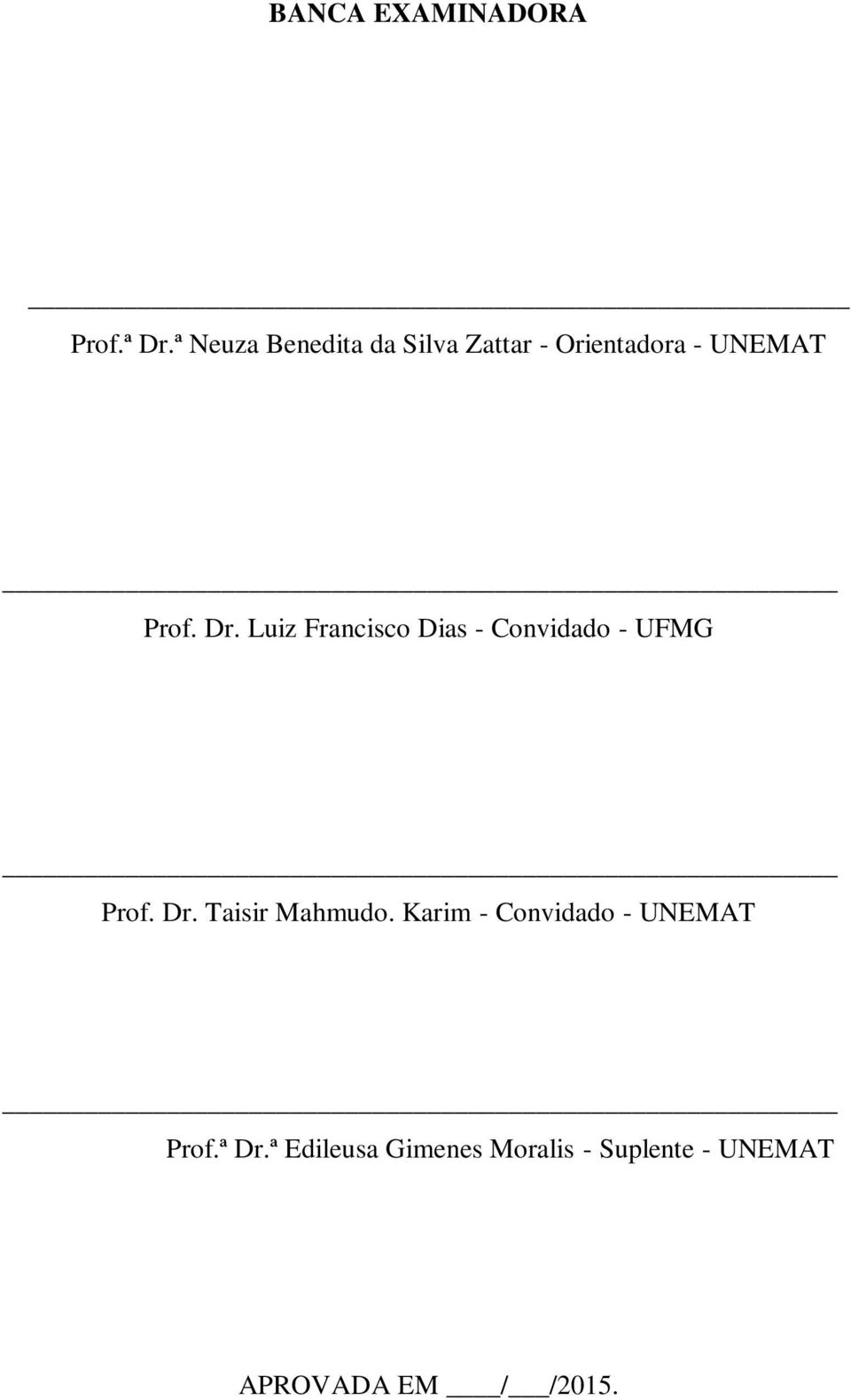 Luiz Francisco Dias - Convidado - UFMG Prof. Dr. Taisir Mahmudo.