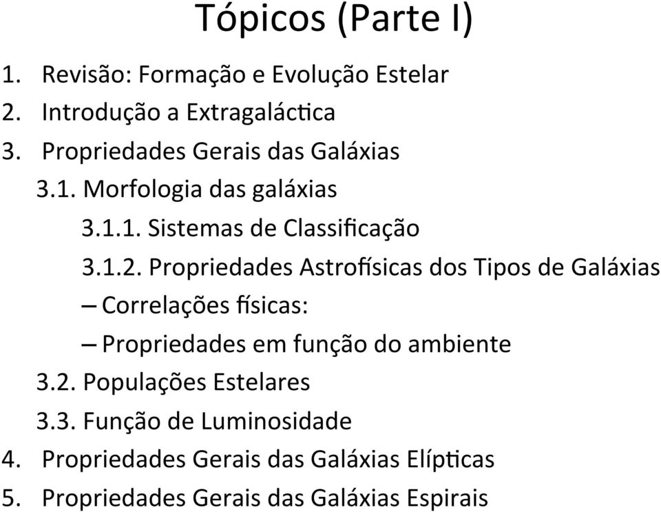 PropriedadesAstrousicasdosTiposdeGaláxias Correlaçõesusicas: Propriedadesemfunçãodoambiente 3.2.