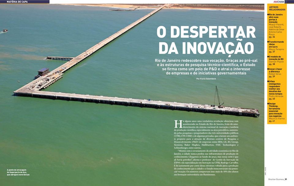 anos uma verdadeira revolução silenciosa vem acontecendo no Estado do Rio de Janeiro, fruto do amadurecimento do sistema nacional de inovação e também da produção científica, especialmente na área