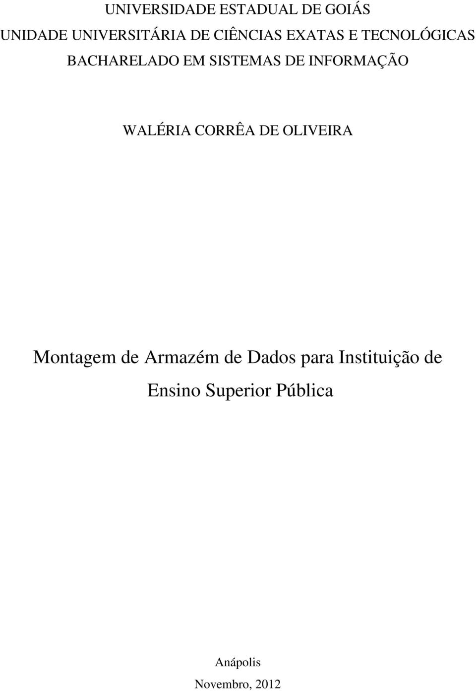 INFORMAÇÃO WALÉRIA CORRÊA DE OLIVEIRA Montagem de Armazém de