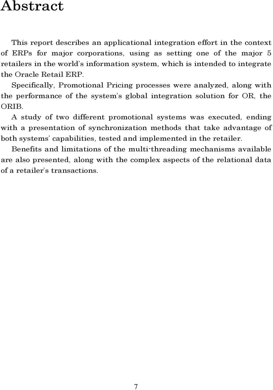 Specifically, Promotional Pricing processes were analyzed, along with the performance of the system s global integration solution for OR, the ORIB.