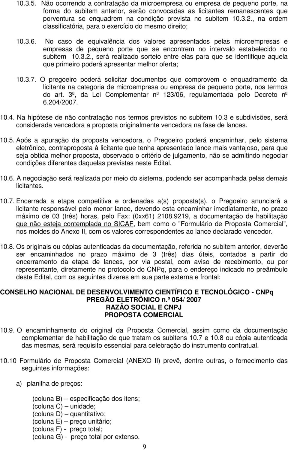 subitem 10.3.2., na ordem classificatória, para o exercício do mesmo direito; 10.3.6.