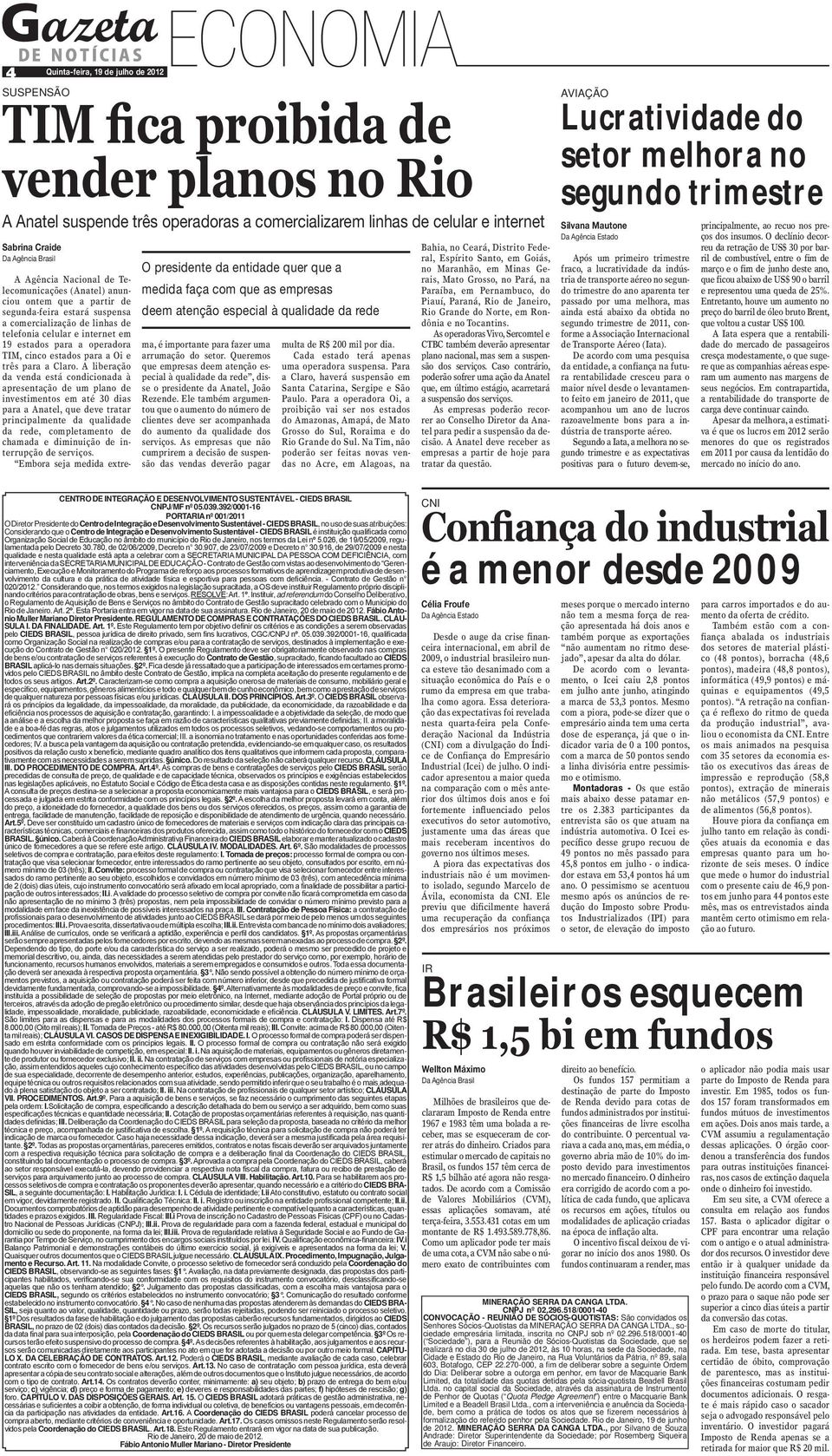 de telefonia celular e internet em 19 estados para a operadora TIM, cinco estados para a Oi e três para a Claro.