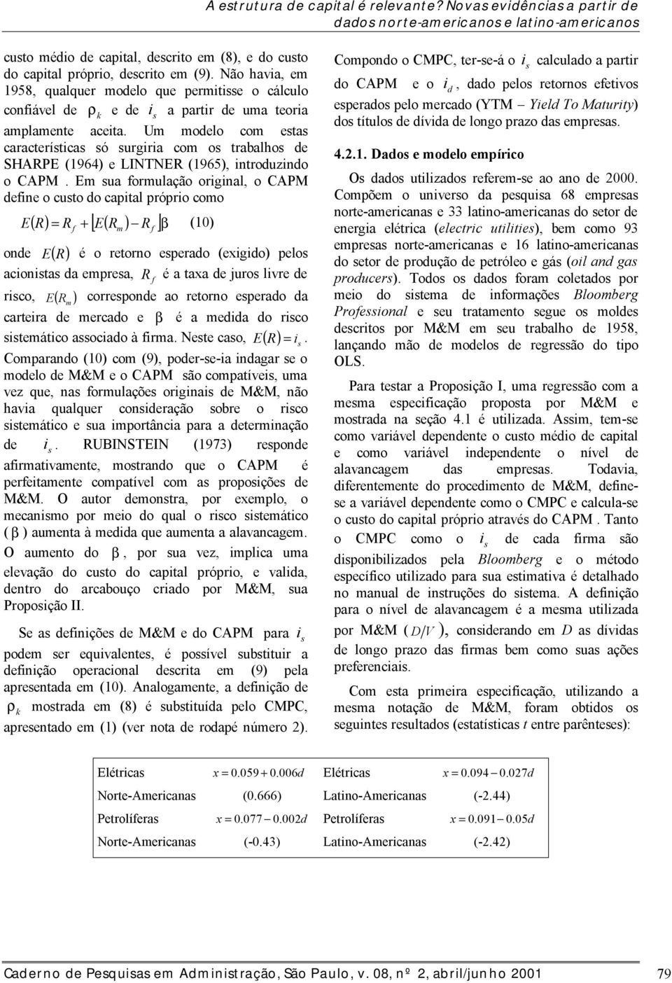 Um moelo om eta araterítia ó urgiria om o trabalho e SHARPE (1964) e LINTNER (1965), introuzino o CAPM.