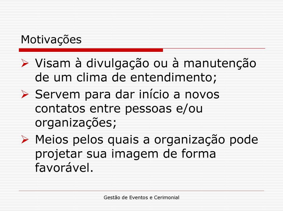 contatos entre pessoas e/ou organizações; Meios pelos