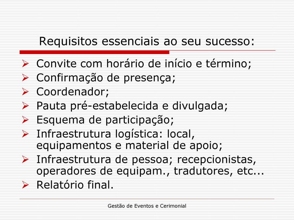 participação; Infraestrutura logística: local, equipamentos e material de apoio;