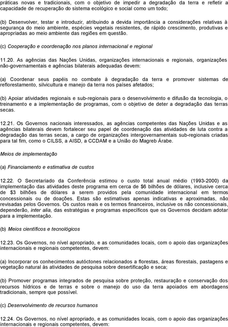 questão. (c) Cooperação e coordenação nos planos internacional e regional 11.20.