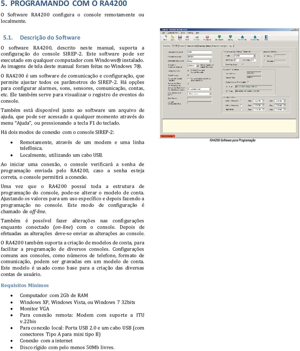 As imagens de tela deste manual foram feitas no Windows 7. O RA4200 é um software de comunicação e configuração, que permite ajustar todos os parâmetros do SIREP-2.