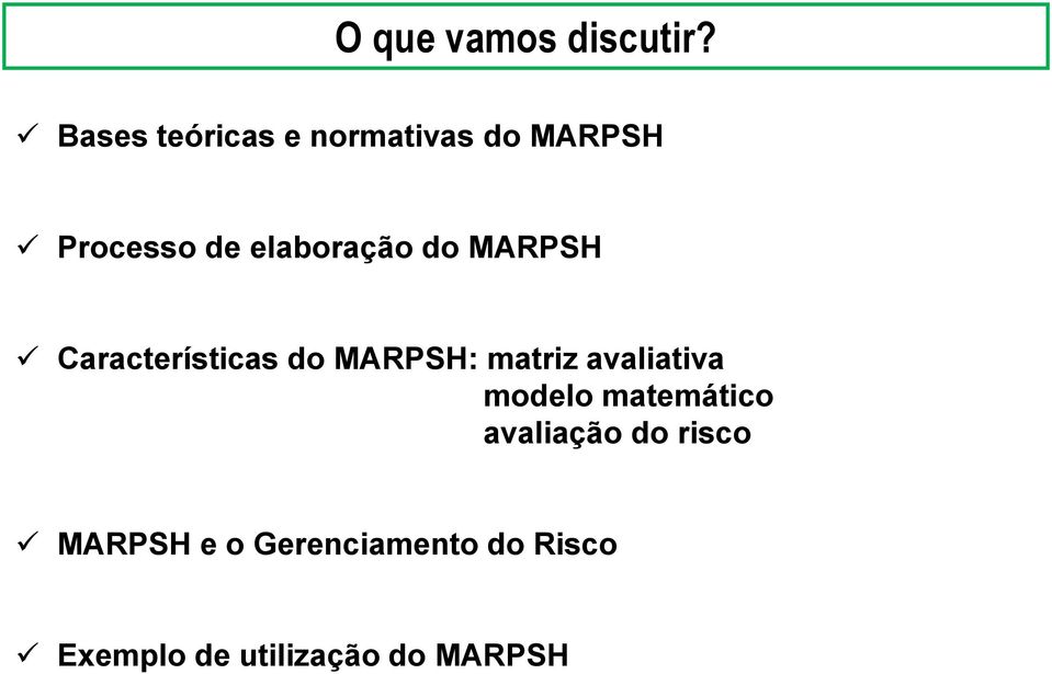 elaboração do MARPSH Características do MARPSH: matriz