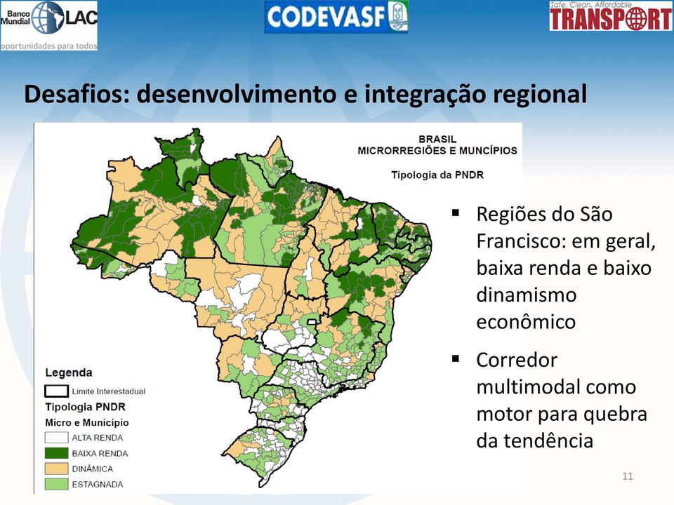 baixa renda e baixo dinamismo econômico