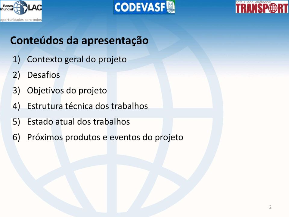 Estrutura técnica dos trabalhos 5) Estado atual