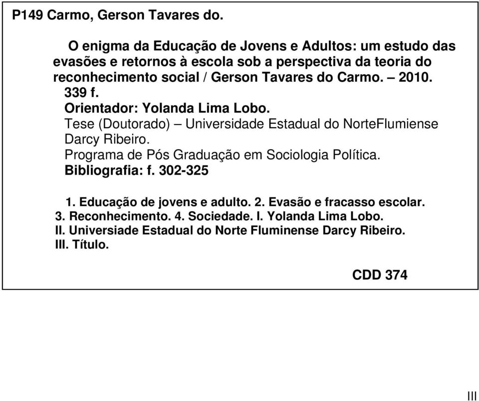 Tavares do Carmo. 2010. 339 f. Orientador: Yolanda Lima Lobo. Tese (Doutorado) Universidade Estadual do NorteFlumiense Darcy Ribeiro.