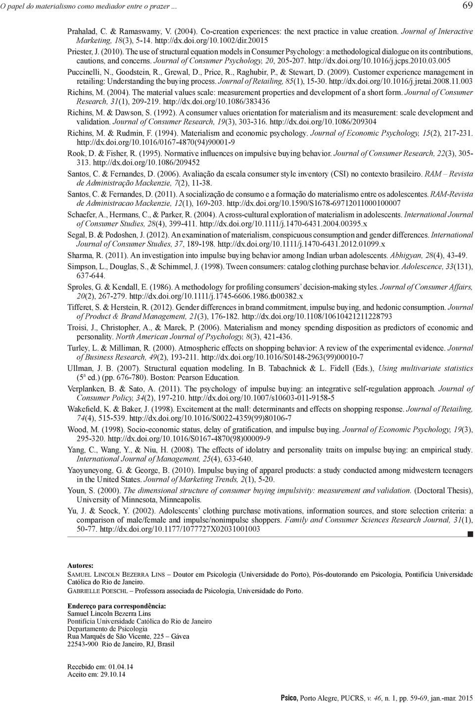 The use of structural equation models in Consumer Psychology: a methodological dialogue on its contributions, cautions, and concerns. Journal of Consumer Psychology, 20, 205-207. http://dx.doi.org/10.